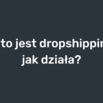 Co to jest dropshipping i jak działa