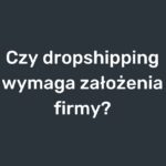 dzialalnosc gospodarcza a dropshipping